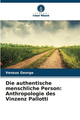 bokomslag Die authentische menschliche Person: Anthropologie des Vinzenz Pallotti