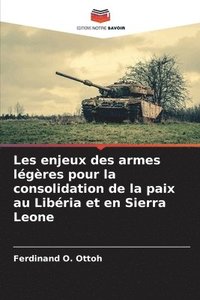 bokomslag Les enjeux des armes lgres pour la consolidation de la paix au Libria et en Sierra Leone