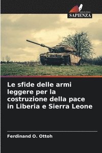 bokomslag Le sfide delle armi leggere per la costruzione della pace in Liberia e Sierra Leone