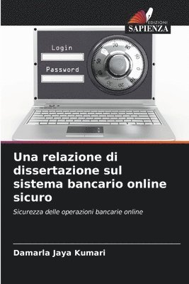 bokomslag Una relazione di dissertazione sul sistema bancario online sicuro