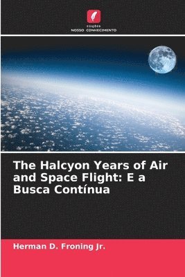 The Halcyon Years of Air and Space Flight 1