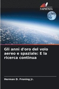 bokomslag Gli anni d'oro del volo aereo e spaziale