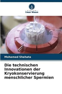 bokomslag Die technischen Innovationen der Kryokonservierung menschlicher Spermien