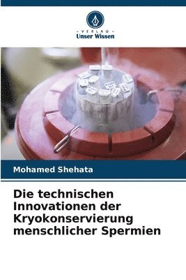 bokomslag Die technischen Innovationen der Kryokonservierung menschlicher Spermien