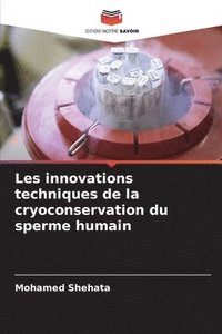 bokomslag Les innovations techniques de la cryoconservation du sperme humain