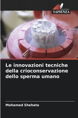 bokomslag Le innovazioni tecniche della crioconservazione dello sperma umano