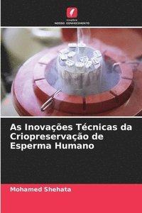 bokomslag As Inovaes Tcnicas da Criopreservao de Esperma Humano