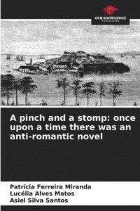 bokomslag A pinch and a stomp: once upon a time there was an anti-romantic novel