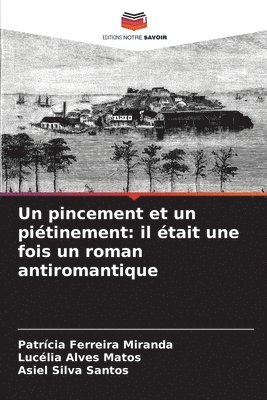 bokomslag Un pincement et un piétinement: il était une fois un roman antiromantique