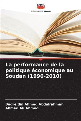 bokomslag La performance de la politique conomique au Soudan (1990-2010)