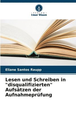 Lesen und Schreiben in "disqualifizierten" Aufsätzen der Aufnahmeprüfung