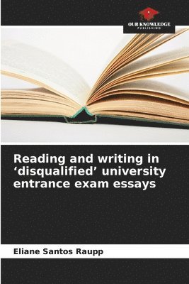 Eliane Santos Raupp - Reading and writing in 'disqualified' university entrance exam essays, Häftad