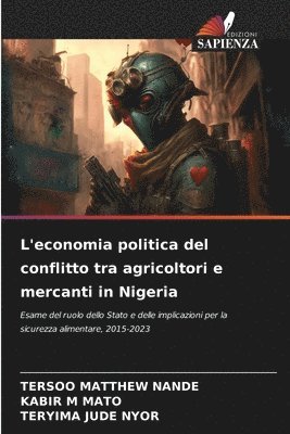 bokomslag L'economia politica del conflitto tra agricoltori e mercanti in Nigeria