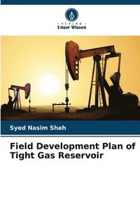 bokomslag Field Development Plan of Tight Gas Reservoir