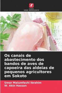 bokomslag Os canais de abastecimento dos bandos de aves de capoeira das aldeias de pequenos agricultores em Sokoto