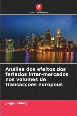 Análise dos efeitos dos feriados inter-mercados nos volumes de transacções europeus