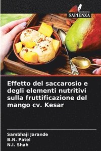 bokomslag Effetto del saccarosio e degli elementi nutritivi sulla fruttificazione del mango cv. Kesar