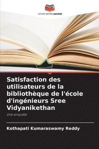 bokomslag Satisfaction des utilisateurs de la bibliothèque de l'école d'ingénieurs Sree Vidyanikethan