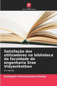 bokomslag Satisfação dos utilizadores na biblioteca da faculdade de engenharia Sree Vidyanikethan