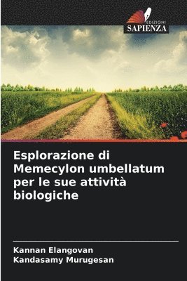 bokomslag Esplorazione di Memecylon umbellatum per le sue attività biologiche