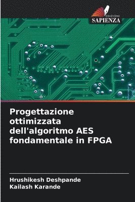 Hrushikesh Deshpande, Kailash Karande - Progettazione ottimizzata dell'algoritmo AES fondamentale in FPGA, Häftad