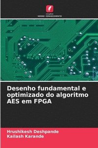 bokomslag Desenho fundamental e optimizado do algoritmo AES em FPGA