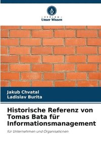 bokomslag Historische Referenz von Tomas Bata fr Informationsmanagement