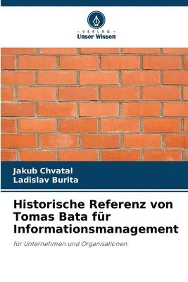 Jakub Chvatal, Ladislav Burita - Historische Referenz von Tomas Bata für Informationsmanagement, Häftad
