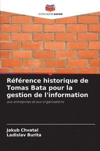 bokomslag Référence historique de Tomas Bata pour la gestion de l'information