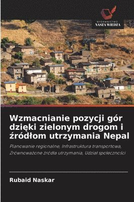 bokomslag Wzmacnianie pozycji gór dzi&#281;ki zielonym drogom i &#378;ródlom utrzymania Nepal