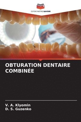 V A Klyomin, D S Guzenko, V. A. Klyomin, D. S. Guzenko - Obturation Dentaire Combinée, Häftad