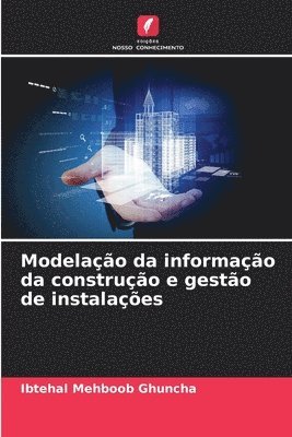 Ibtehal Mehboob Ghuncha - Modelação da informação da construção e gestão de instalações, Häftad