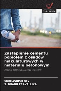 bokomslag Zast&#261;pienie cementu popiolem z osadów makulaturowych w materiale betonowym