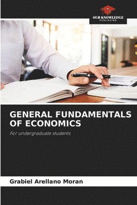 Grabiel Arellano Morán - General Fundamentals of Economics, Häftad