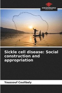 bokomslag Sickle cell disease: Social construction and appropriation