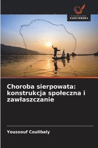 bokomslag Choroba sierpowata: konstrukcja spoleczna i zawlaszczanie