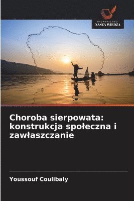 bokomslag Choroba sierpowata: konstrukcja spoleczna i zawlaszczanie