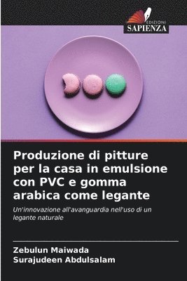 bokomslag Produzione di pitture per la casa in emulsione con PVC e gomma arabica come legante