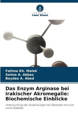 Das Enzym Arginase bei irakischer Akromegalie: Biochemische Einblicke 1