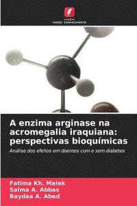 bokomslag A enzima arginase na acromegalia iraquiana: perspectivas bioquímicas