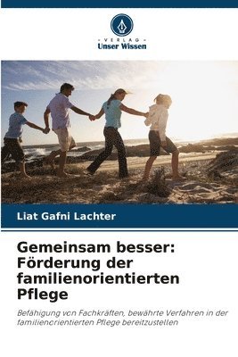 bokomslag Gemeinsam besser: Förderung der familienorientierten Pflege