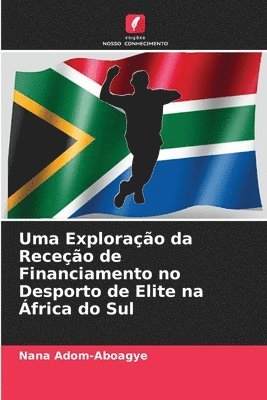 bokomslag Uma Exploração da Receção de Financiamento no Desporto de Elite na África do Sul