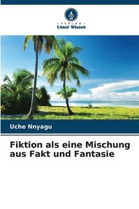 bokomslag Fiktion als eine Mischung aus Fakt und Fantasie