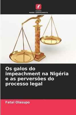 bokomslag Os galos do impeachment na Nigria e as perverses do processo legal