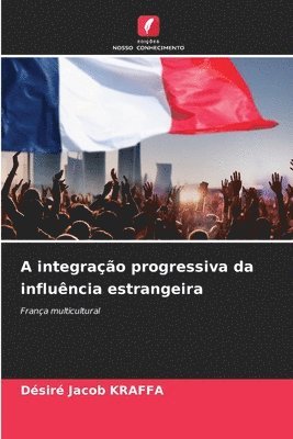 bokomslag A integrao progressiva da influncia estrangeira