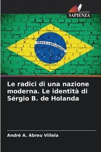 bokomslag Le radici di una nazione moderna. Le identità di Sérgio B. de Holanda