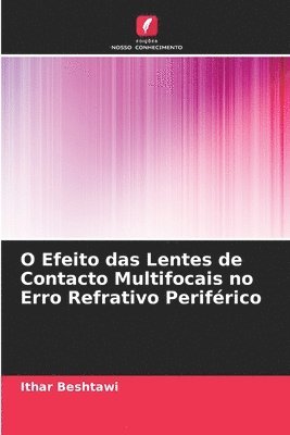 Ithar Beshtawi - O Efeito das Lentes de Contacto Multifocais no Erro Refrativo Periférico, Häftad