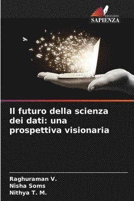 Raghuraman V, Nisha Soms, Nithya T M, Raghuraman V., Nithya T. M. - futuro della scienza dei dati, Häftad