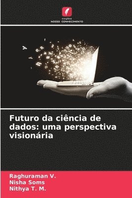 Raghuraman V, Nisha Soms, Nithya T M, Raghuraman V. - Futuro da ciência de dados, Häftad
