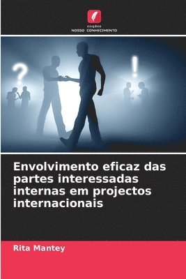 bokomslag Envolvimento eficaz das partes interessadas internas em projectos internacionais